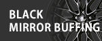 BLACK MIRROR BUFFING