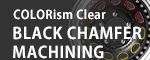 COLORism Clear BLACK CHAMFER MACHINING
